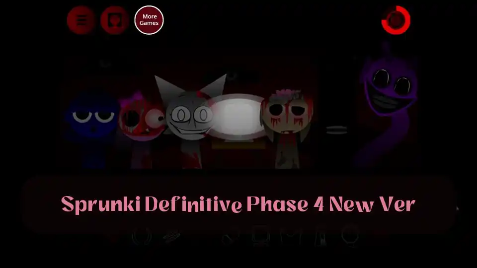 Sprunki Definitive Phase 4 New Ver