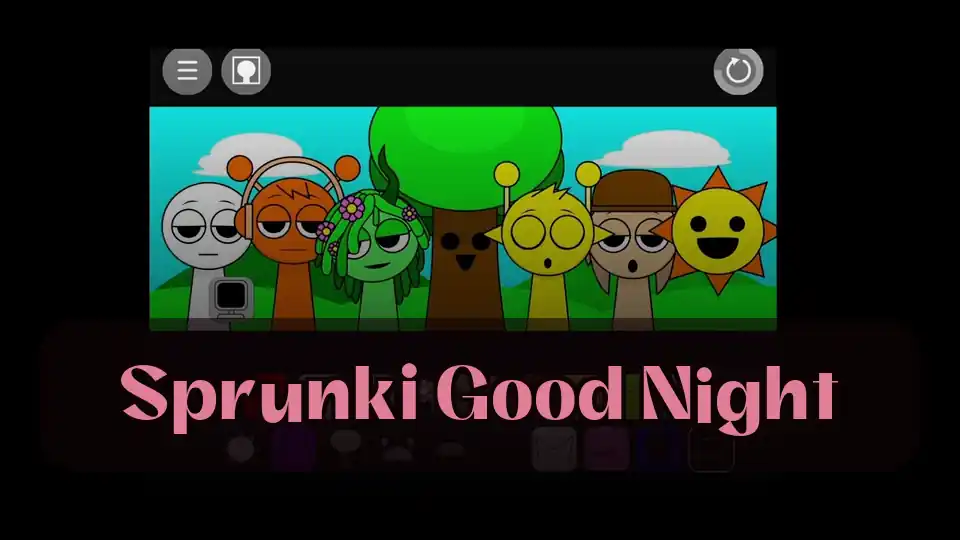 Sprunki Good Night: Create Sprunki Good Night Dreamy Soundscapes