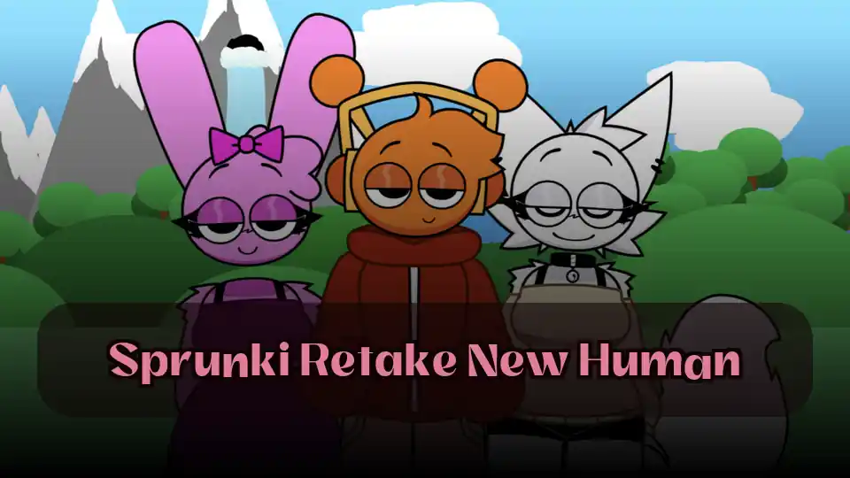 Sprunki Retake New Human: Experience Sprunki Retake New Human Characters