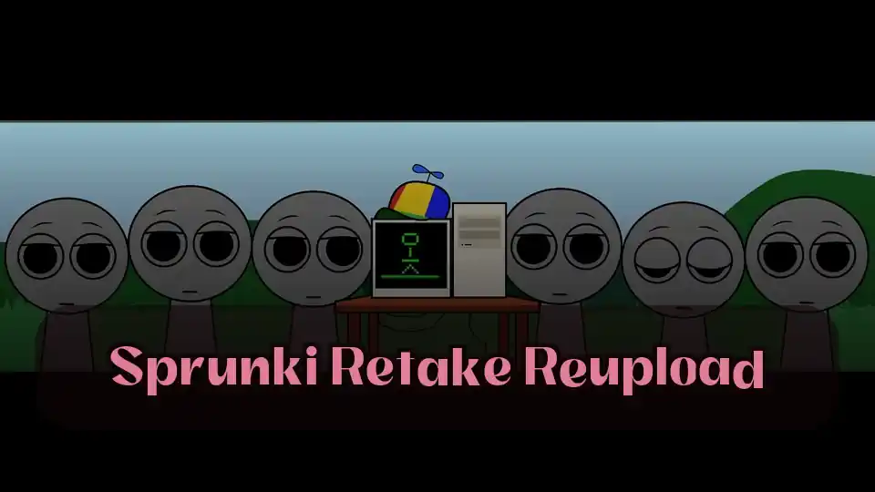 Sprunki Retake Reupload