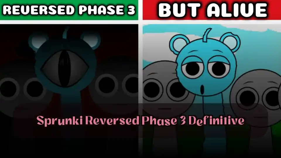 Sprunki Reversed Phase 3 Definitive：令人难忘的倒放节奏游戏体验
