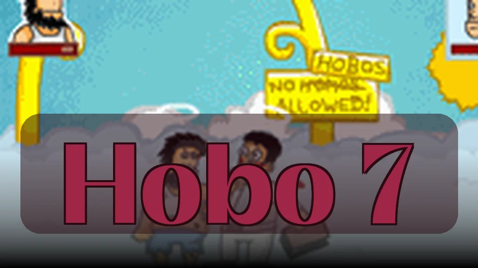 Hobo 7: Hobo 7 Game | Spunky Play