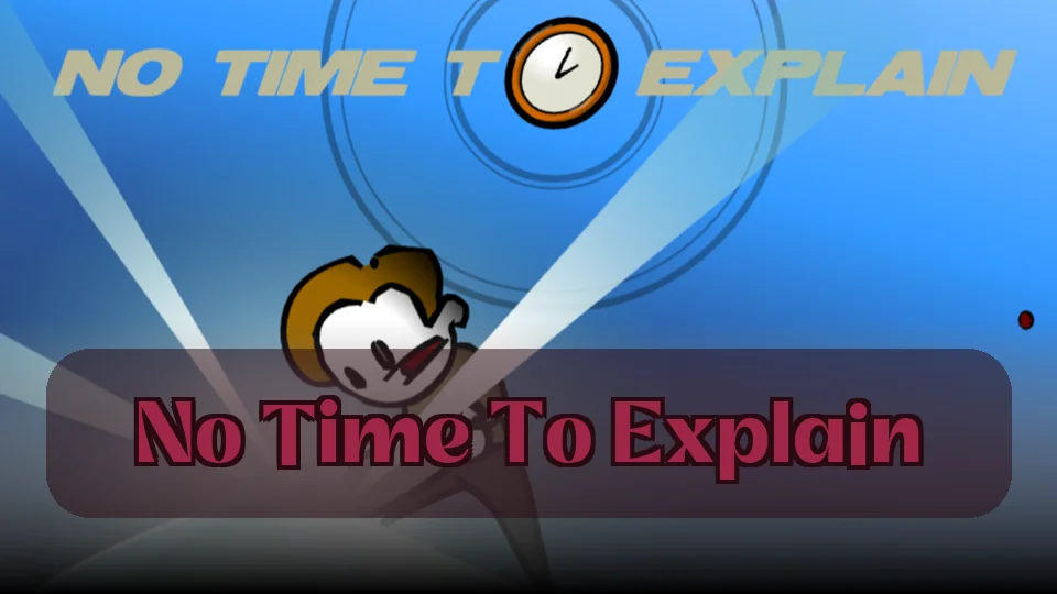 No Time To Explain:No Time To Explain遊戲 | Spunky Play