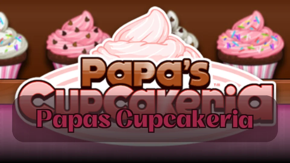 Papas Cupcakeria: Papas Cupcakeria Game | Spunky Play