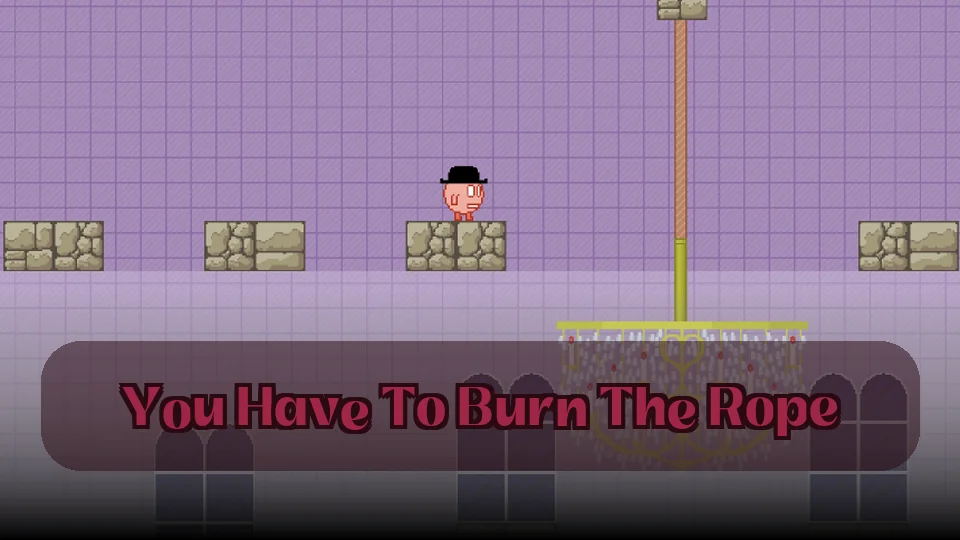 You Have To Burn The Rope: You Have To Burn The Rope Game | Spunky Play