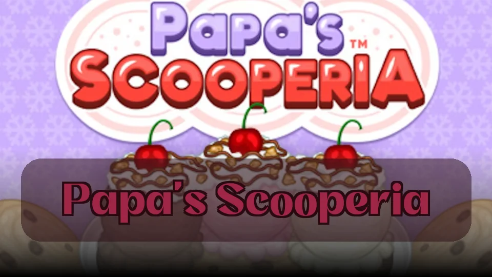 Papa's Scooperia: Papa's Scooperia Game | Spunky Play