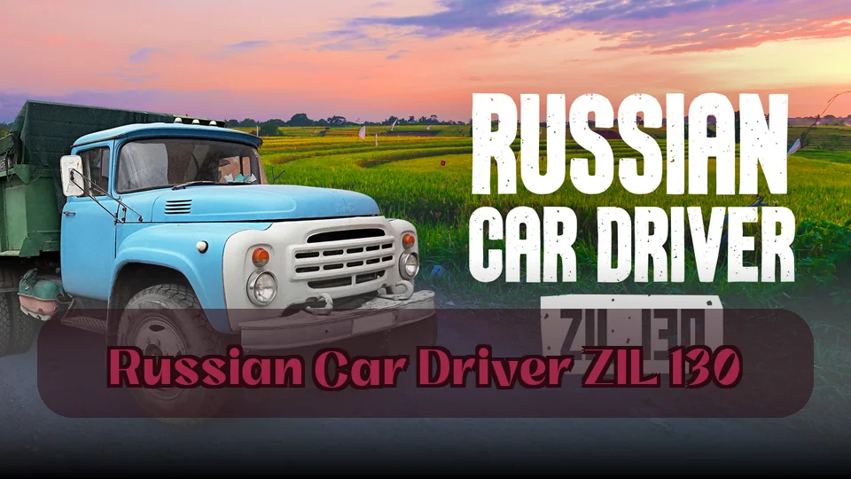俄罗斯汽车司机 ZIL 130：俄罗斯汽车司机 ZIL 130 游戏 | Spunky Play