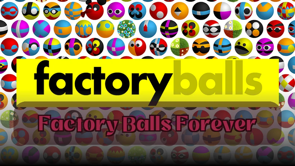 Factory Balls Forever: Factory Balls Forever Game | Spunky Play