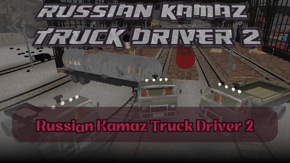 Russian Kamaz Truck Driver 2: Russian Kamaz Truck Driver 2 Game | Spunky Play