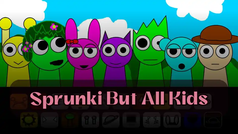 Sprunki But All Kids: 用 Sprunki But All Kids 创作