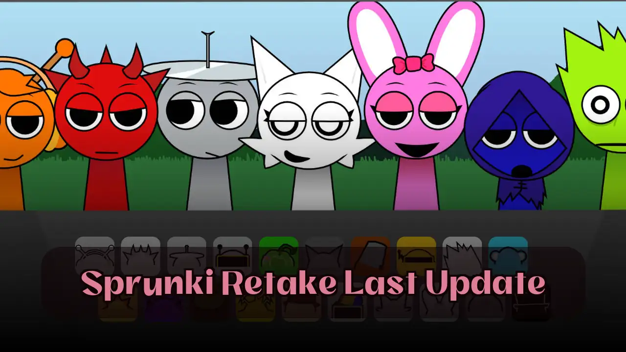 Sprunki Retake Last Update: Create Music with Sprunki Retake Last Update