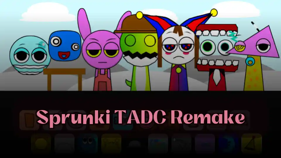 Sprunki TADC Remake：在Spunky 玩上玩 Sprunki TADC Remake