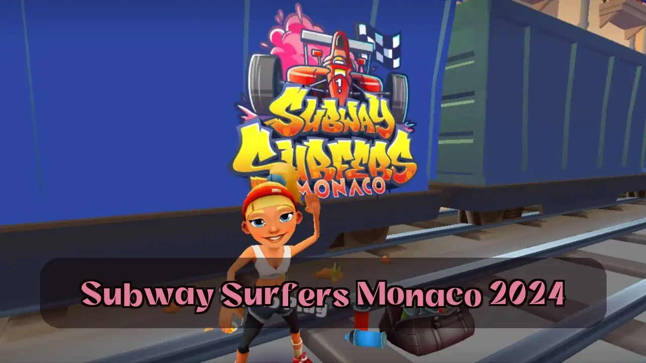 Subway Surfers Monaco 2024: Play Subway Surfers Monaco 2024 Now